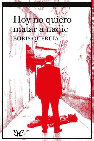[Santiago Quiñones 01] • Hoy no quiero matar a nadie